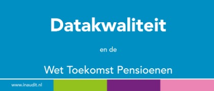 Datakwaliteit en de Wet Toekomst Pensioenen