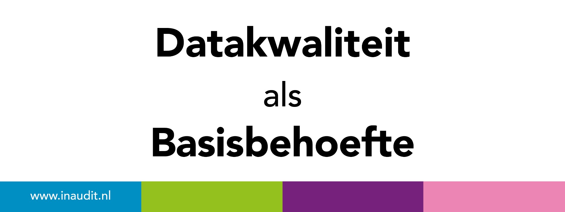 Datakwaliteit als basisbehoefte